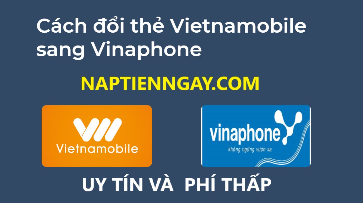 đổi thẻ vietnamobile sang vinaphone