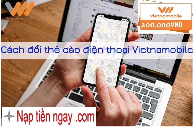 Chuyển đổi thẻ vietnammobile sang thẻ viettel ngay tại nhà, nhanh gọn